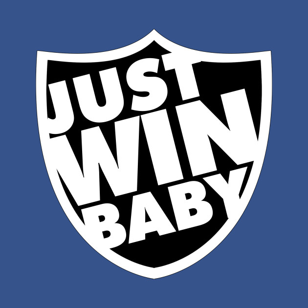 Disover Just Win Baby Shield - Raiders Just Win Baby Shield - T-Shirt