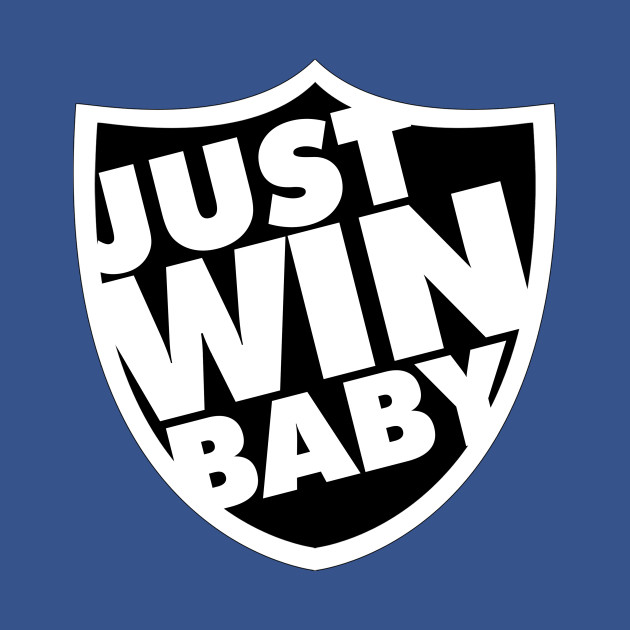 Discover Just Win Baby Shield - Raiders Just Win Baby Shield - T-Shirt
