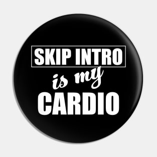 Skip Intro Is My Cardio Binge Watching TV Pin