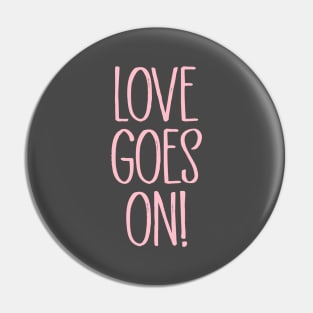 Love Goes On, pink Pin