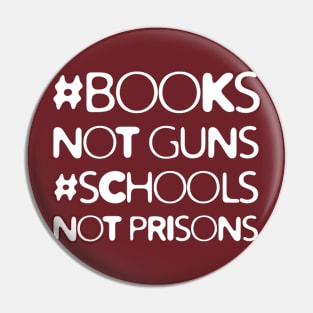 Books Not Guns Schools Not Prisons Pin