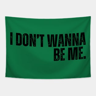 "I Don't Wanna Be Me" Tapestry