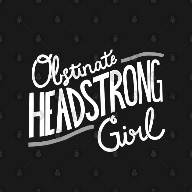 Obstinate Headstrong Girl by latheandquill