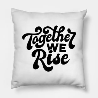 Together we rise design, Inspirational artwork, Black lives matter, Motivational, Equal rights, Human rights Pillow