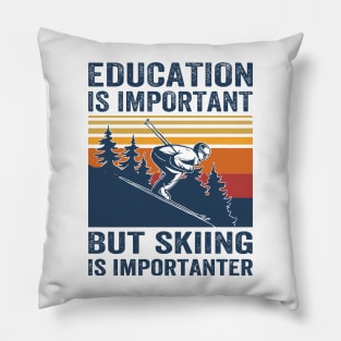 Education Is Important But Skiing Is Importanter Retro Funny skiing Pillow