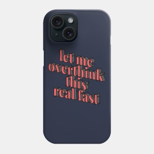 Overthinking Phone Case