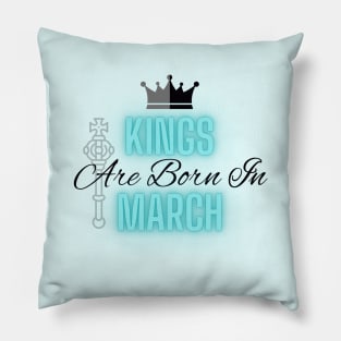 Kings are born in March - Quote Pillow