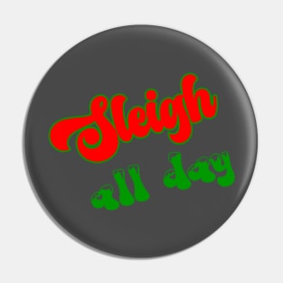 Sleigh All Day Pin