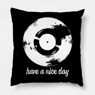 Have A Nice Day White Retro Vinyl Record Pillow