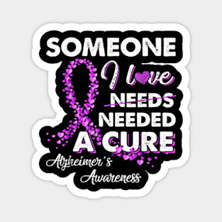 Someone I Love Needed A Cure Alzheimer's Awareness Magnet