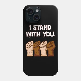 I Stand With You Phone Case