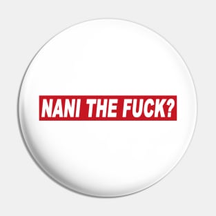 Nani the fuck? Pin