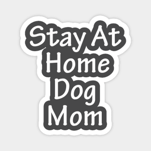 Stay At Home Dog Mom Magnet