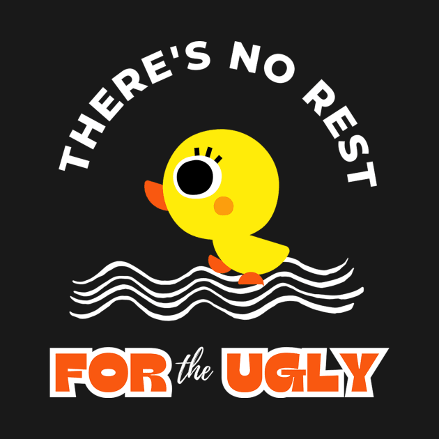 There Is No Rest For The Ugly Funny Design by Digital Mag Store