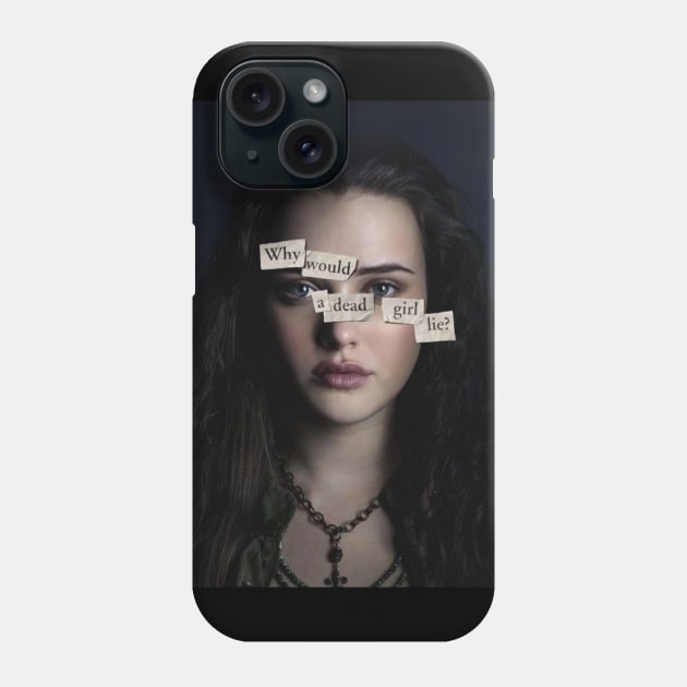 Why would a dead girl lie? Phone Case by sweetener