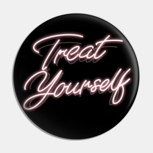 Treat yourself, Pink neon sign Pin