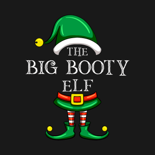 The Big Booty Elf Matching Family Christmas Pajama T-Shirt