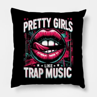 Pretty Girls Like Trap Music Womens Funny Hip Hop Pillow