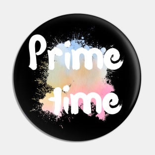 Prime time Pin