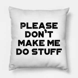 Please Don't Make Me Do Stuff Funny Vintage Retro Pillow