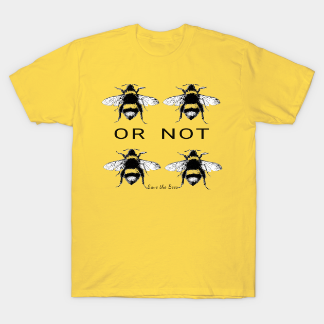 Two Bee or Not Two Bee - funny quote - Bees Lover - T-Shirt | TeePublic