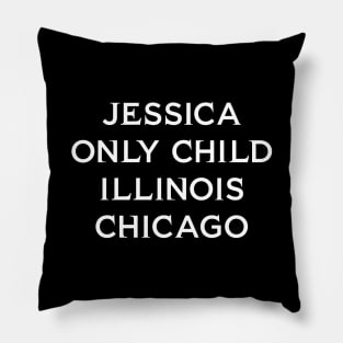 Jessica Only Child Illinois Chicago T-Shirt Pillow