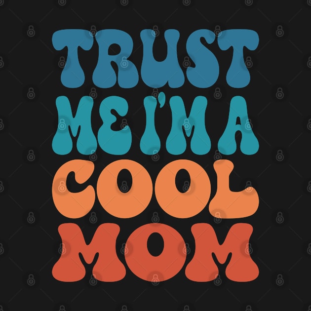 Trust Me I'm A Cool Mom by Inspire Enclave