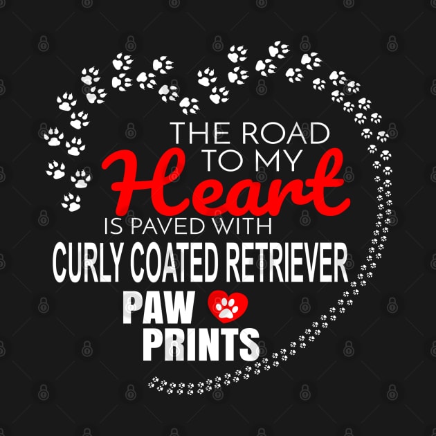 The Road To My Heart Is Paved With Curly Coated Retriever Paw Prints - Gift For CURLY COATED RETRIEVER Dog Lover by HarrietsDogGifts