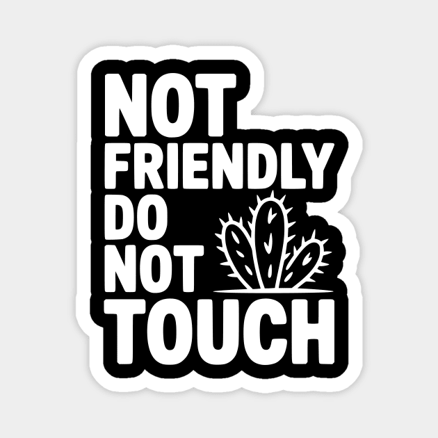 Not Friendly Do Not Touch Magnet by Frank Ring