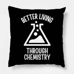 Better Living Through Chemistry Pillow