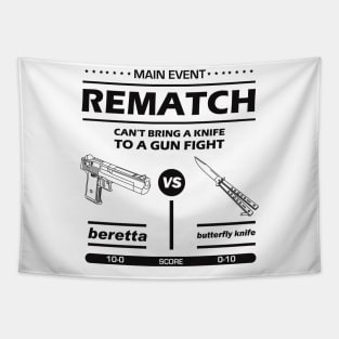 MAIN EVENT. REMATCH. CAN’T BRING A KNIFE TO A GUN FIGHT! Tapestry