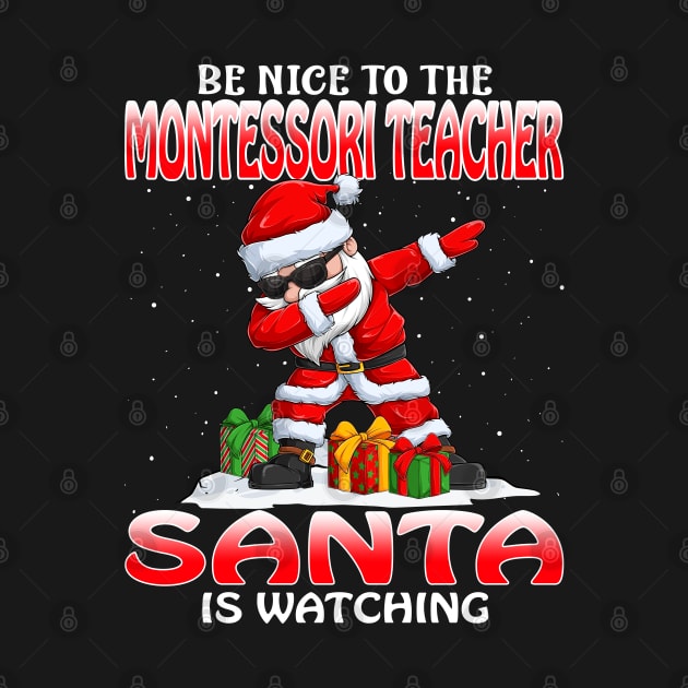 Be Nice To The Montessori Teacher Santa is Watching by intelus