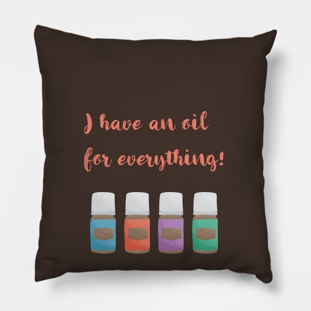 I have an essential oil for everything Pillow by Bookishandgeeky