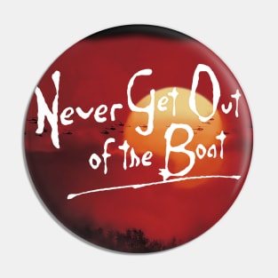 Never Get Out of the Boat Pin