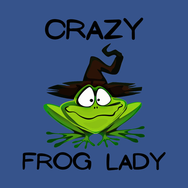 Discover Crazy Frog Lady - Just A Girl Who Loves Frogs - T-Shirt