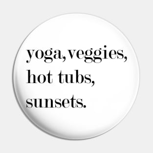 Yoga, Veggies, Hot Tubs, Sunsets. Pin