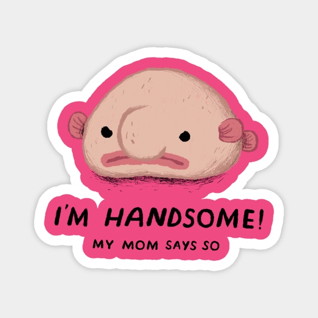 i'm handsome, my mom says so Magnet by Louisros