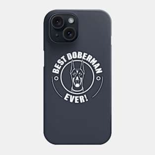 Best Doberman ever Phone Case