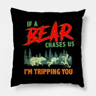 If A Bear Chases Us I'M Tripping You Camping Joke Pillow