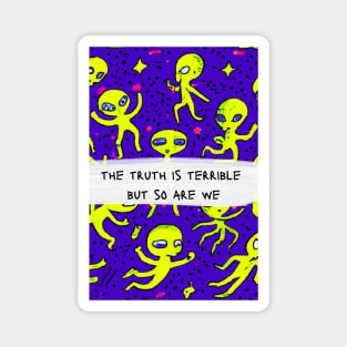 terrible aliens & terrible truths Magnet