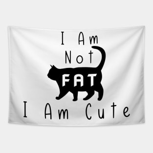 Funny Cat I Am Not Fat I Am Cute Tapestry