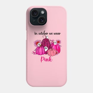 In October We Wear Pink Phone Case