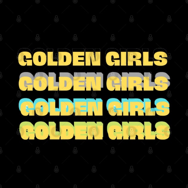 GOLDEN GIRLS by NOUNEZ 
