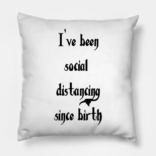 Social Distancing Since Birth Pillow