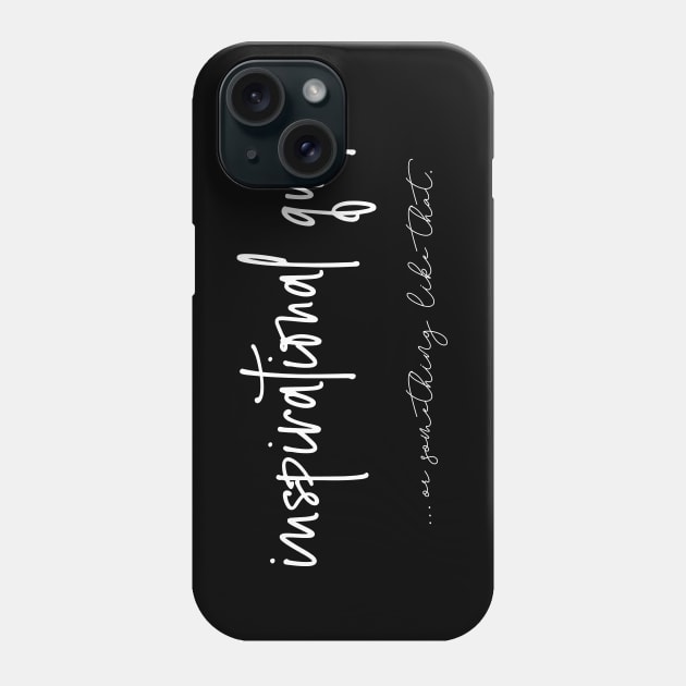 Inspirational quote Phone Case by COLeRIC