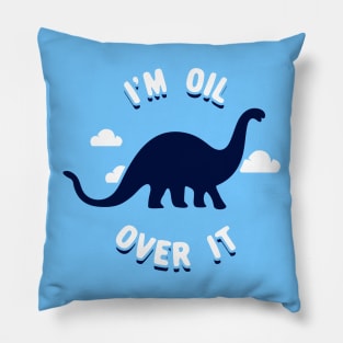 I'm Oil Over It (Dinosaur) Pillow