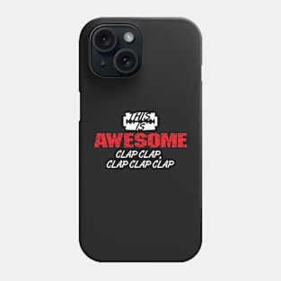 This is Awesome - Extreme Version Phone Case