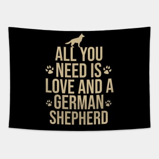 All you need is love and a german shepherd Tapestry