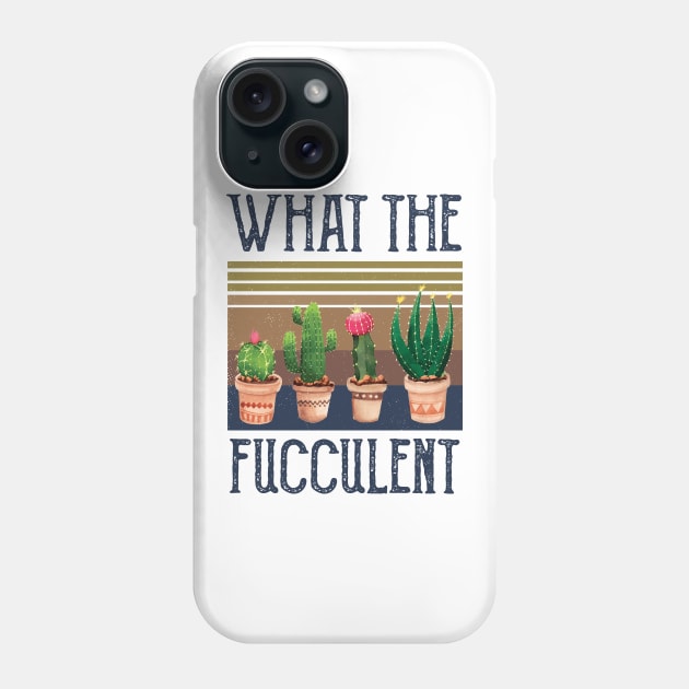 What The Fucculent what the fucculent funny succulent gard Phone Case by Gaming champion