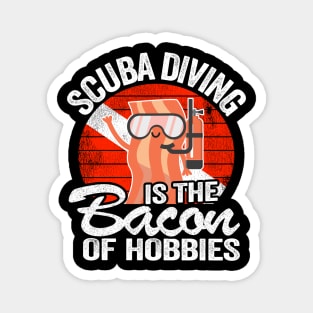 Scuba Diving Is The Bacon Of Hobbies Diver Gifts Magnet